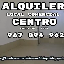 ALQUILER DE Locales Comerciales CENTRO DE CHICLAYO - PERU